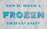 Ideas For Frozen Birthday Party