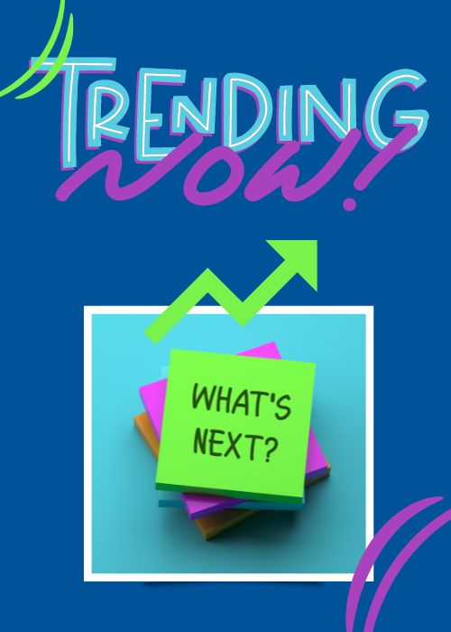 What Is Trending Now What Is Trending Now
