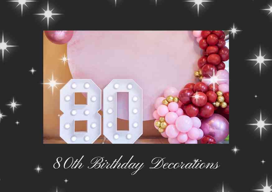 80th Birthday Party Decoration Ideas